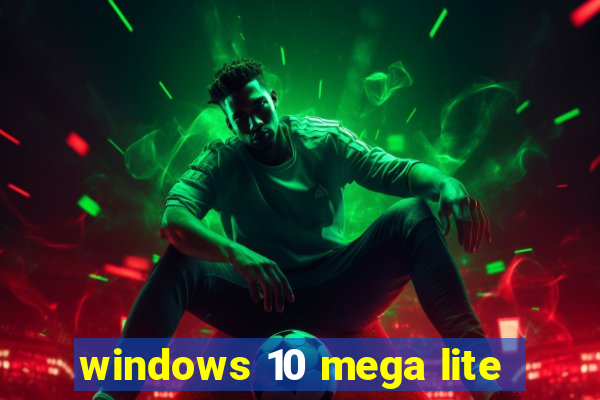 windows 10 mega lite